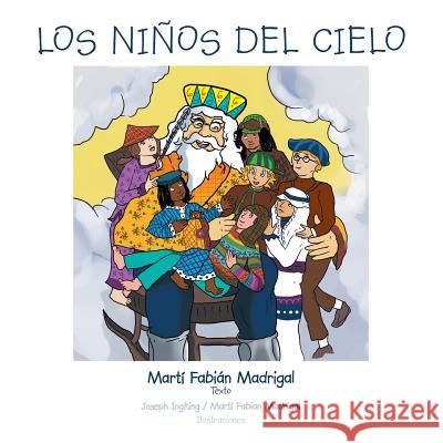 Los Ninos del Cielo Marti Madrigal 9781466965799 Trafford Publishing