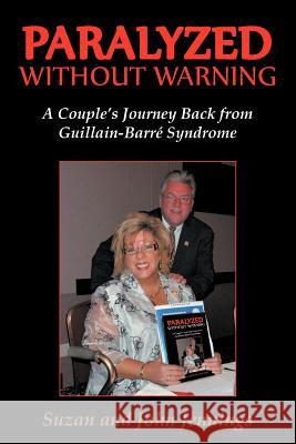 Paralyzed Without Warning: A Couple's Journey Back from Guillain-Barre Syndrome Jennings, Suzan And John 9781466966475