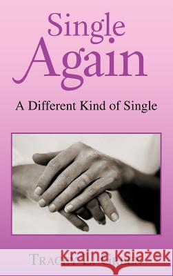 Single Again: A Different Kind of Single Green, Tracey L. 9781466967045 Trafford Publishing
