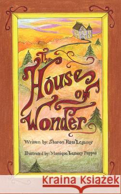 The House of Wonder Sharon Ross-Legasey 9781466967601 Trafford Publishing