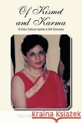 Of Kismet and Karma: A Cross-Cultural Journey in Self-Discovery Handa Nee Kochhar, Pam 9781466967953