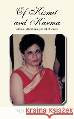 Of Kismet and Karma: A Cross-Cultural Journey in Self-Discovery Handa Nee Kochhar, Pam 9781466967960