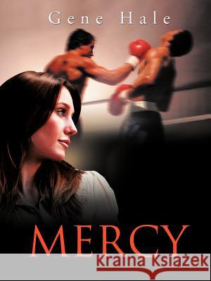 Mercy Gene Hale 9781466968165 Trafford Publishing