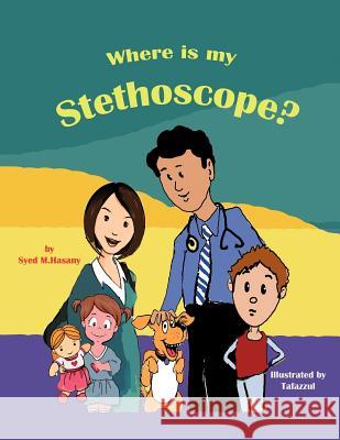 Where Is My Stethoscope? Syed M. Hasany 9781466968882 Trafford Publishing