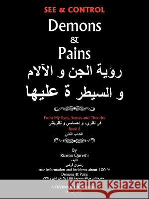 See & Control Demons & Pains: From My Eyes, Senses and Theories 2 Qureshi, Rizwan 9781466968950 Trafford Publishing
