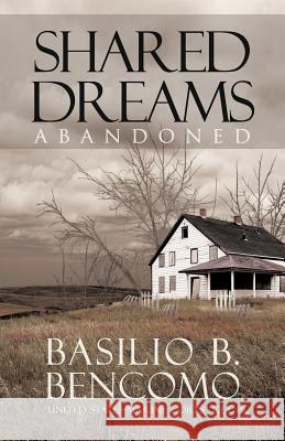 Shared Dreams: Abandoned Bencomo, Basilio B. 9781466970281