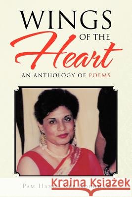 Wings of the Heart: An Anthology of Poems Kochhar, Pam Handa Nee 9781466970342