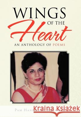 Wings of the Heart: An Anthology of Poems Kochhar, Pam Handa Nee 9781466970359