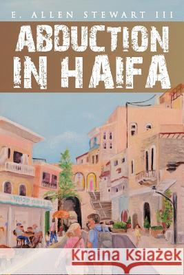 Abduction in Haifa E. Allen Stewar 9781466970519 Trafford Publishing