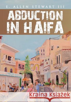 Abduction in Haifa E. Allen Stewar 9781466970533 Trafford Publishing