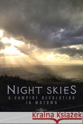 Night Skies: A Vampire Revolution in Motown Azul, Allez 9781466970854 Trafford Publishing