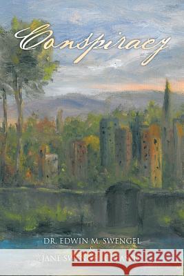 Conspiracy Dr Edwin M. Swengel 9781466970878 Trafford Publishing