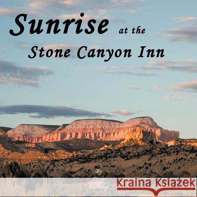 Sunrise at the Stone Canyon Inn Dixie Burbidge 9781466970977