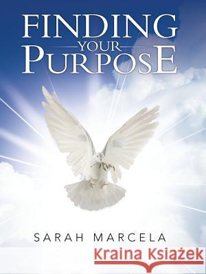 Finding Your Purpose Sarah Marcela 9781466971035