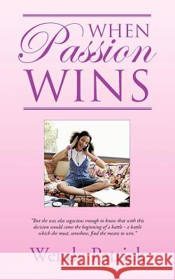 When Passion Wins Wendy Patrick 9781466971318