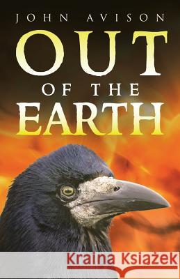 Out of the Earth John Avison 9781466972414