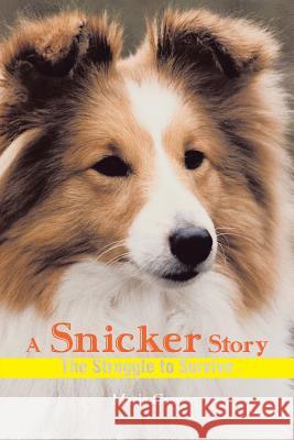 A Snicker Story: The Struggle to Survive Gray, Maria 9781466972872 Trafford Publishing