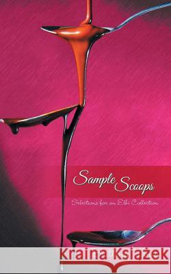 Sample Scoops: Selections for an Elhi Collection Britteny Tang 9781466973220 Trafford Publishing