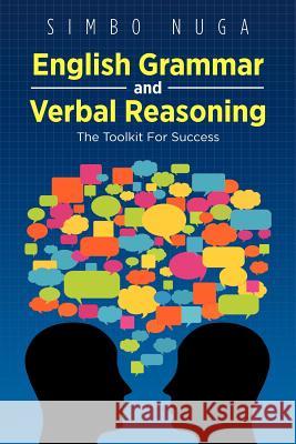English Grammar and Verbal Reasoning: The Toolkit for Success Nuga, Simbo 9781466973329 Trafford Publishing