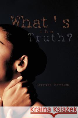 What's the Truth? Krystyna Stevenson 9781466973923 Trafford Publishing
