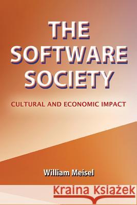 The Software Society: Cultural and Economic Impact Meisel, William 9781466974111