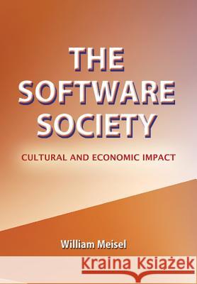 The Software Society: Cultural and Economic Impact Meisel, William 9781466974135