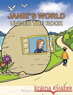 Janie's World: Under the Rock Herndon, Susen A. 9781466974722