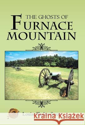 The Ghosts of Furnace Mountain Louise Taylor-Streu 9781466975545