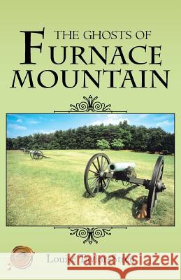 The Ghosts of Furnace Mountain Louise Taylor-Streu 9781466975552