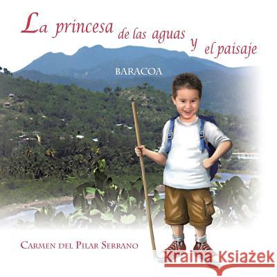 La princesa de las aguas y el paisaje Serrano, Carmen Del Pilar 9781466976498