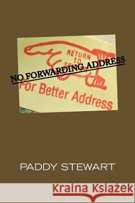 No Forwarding Address Paddy Stewart 9781466976771