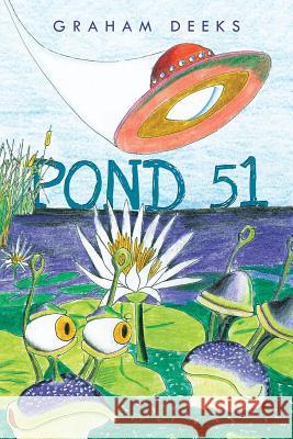 Pond 51 Graham Deeks 9781466976900 Trafford Publishing