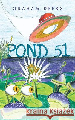 Pond 51 Graham Deeks 9781466976924 Trafford Publishing