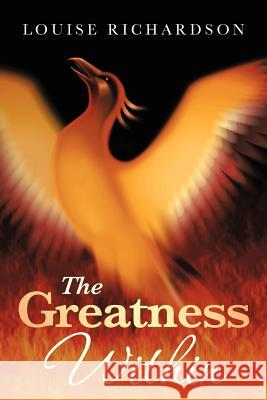 The Greatness Within Louise Richardson (University of York UK) 9781466977129