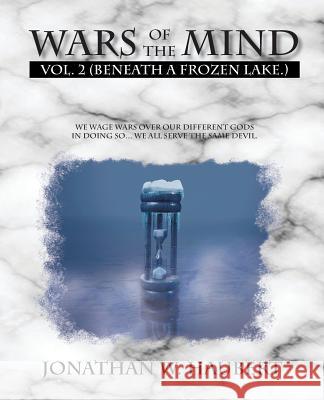 Wars of the Mind: Volume 2: (Beneath a Frozen Lake) Haubert, Jonathan W. 9781466978416 Trafford Publishing