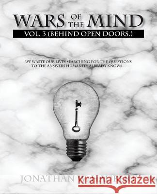 Wars of the Mind: Vol. 3 (Behind Open Doors.) Haubert, Jonathan W. 9781466978805 Trafford Publishing