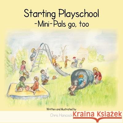 Starting Playschool- Mini-Pals go, too Chris Hancock 9781466979062
