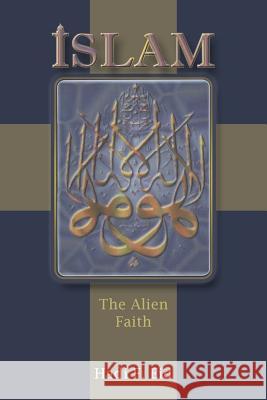 Islam: The Alien Faith Eid, Hadi F. 9781466979086 Trafford Publishing