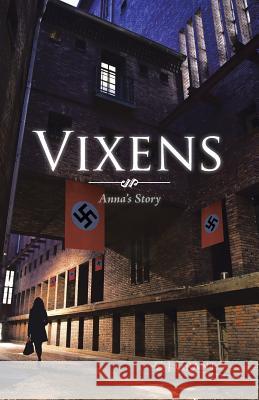 Vixens: Anna's Story C J Grant 9781466979710 Trafford Publishing