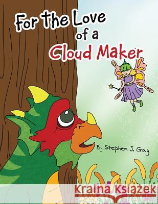 For the Love of a Cloud Maker Stephen J. Gray 9781466980044