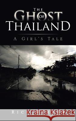 The Ghost of Thailand: A Girl's Tale Mercer, Rick 9781466980297 Trafford Publishing