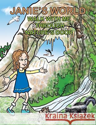 Janie's World: Walk with Me Through Nature's Door Herndon, Susen A. 9781466980570