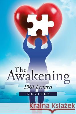 The Awakening: 1963 Lectures Neville 9781466981645