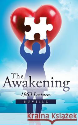 The Awakening: 1963 Lectures Neville 9781466981652
