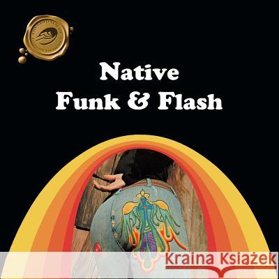 Native Funk & Flash: An Emerging Folk Art Alexandra Jacopetti Hart 9781466981720 Trafford Publishing