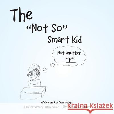 The Not So Smart Kid Dee Kuiken 9781466982499