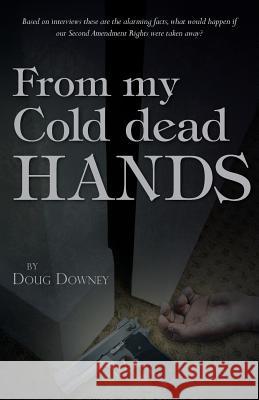 From My Cold Dead Hands Doug Downey 9781466983595