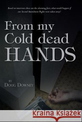 From My Cold Dead Hands Doug Downey 9781466983618