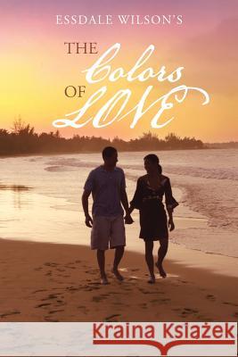 The Colors of Love Essdale Wilson 9781466985490 Trafford Publishing