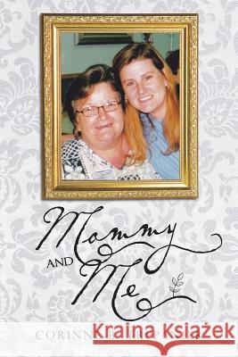 Mommy and Me Corinne B. Trepanier 9781466986633